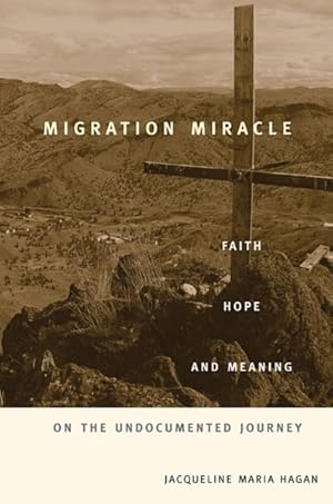 Immagine del venditore per Migration Miracle : Faith, Hope, and Meaning on the Undocumented Journey venduto da GreatBookPrices