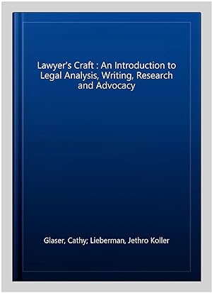 Seller image for Lawyer's Craft : An Introduction to Legal Analysis, Writing, Research and Advocacy for sale by GreatBookPrices