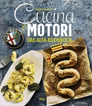 Bild des Verkufers fr Cucina e motori : Das Alfa-Kochbuch zum Verkauf von AHA-BUCH GmbH