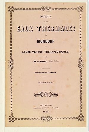 Notice sur les eaux thermales de Mondorf et leurs vertus thérapeutiques. Première partie.