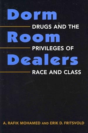 Bild des Verkufers fr Dorm Room Dealers : Drugs and the Privileges of Race and Class zum Verkauf von GreatBookPrices
