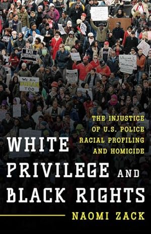 Immagine del venditore per White Privilege and Black Rights : The Injustice of U.S. Police Racial Profiling and Homicide venduto da GreatBookPrices