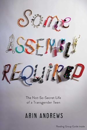 Seller image for Some Assembly Required : The Not-so-Secret Life of a Transgender Teen for sale by GreatBookPrices