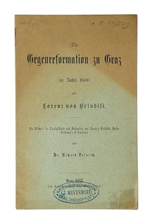 Seller image for Die Gegenreformation zu Graz im Jahre 1600 und Lorenz von Brindisi. Ein Abschnitt der Localgeschichte nach Archivalien und Hurter s Geschichte Kaiser Ferdinand s II. bearbeitet. for sale by Versandantiquariat Wolfgang Friebes