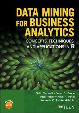 Bild des Verkufers fr Data Mining for Business Analytics : Concepts, Techniques, and Applications in R zum Verkauf von GreatBookPrices