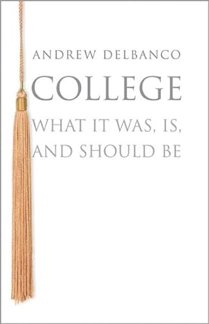 Seller image for College : What It Was, Is, and Should Be for sale by GreatBookPrices