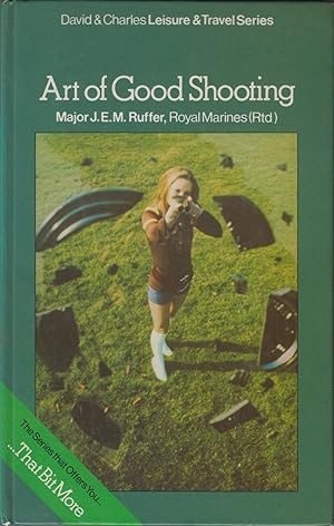 Seller image for THE ART OF GOOD SHOOTING. By Major J.E.M. Ruffer, Royal Marines (Rtd). for sale by Coch-y-Bonddu Books Ltd