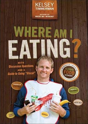 Imagen del vendedor de Where Am I Eating : An Adventure Through the Global Food Economy With Discussion Questions and a Guide to Going "Glocal" a la venta por GreatBookPrices