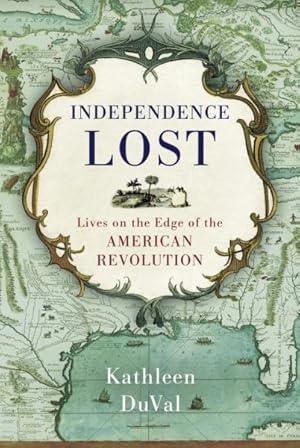 Seller image for Independence Lost : Lives on the Edge of the American Revolution for sale by GreatBookPrices