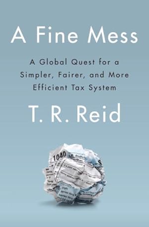 Seller image for Fine Mess : A Global Quest for a Simpler, Fairer, and More Efficient Tax System for sale by GreatBookPrices