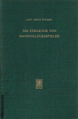 Die Struktur von Massenglücksspielen : eine empir. u. experimentelle Untersuchung. von Karl-Heinz...