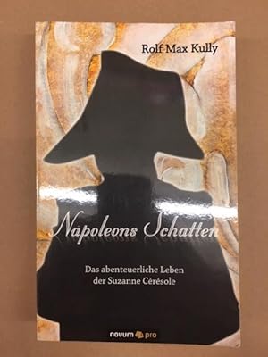 Bild des Verkufers fr Napoleons Schatten. Das abenteuerliche Leben der Suzanne Crsole zum Verkauf von Genossenschaft Poete-Nscht