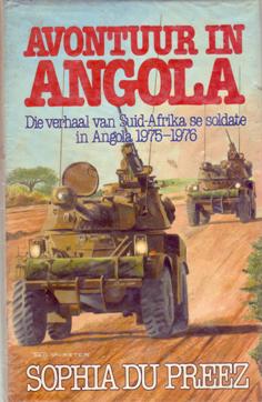 Avontuur in Angola: Die Verhaal Van Suid-Afrika se Soldate in Angola 1975-1976