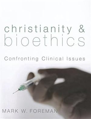 Immagine del venditore per Christianity & Bioethics : Confronting Clinical Issues venduto da GreatBookPrices