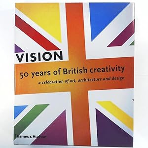 Bild des Verkufers fr Vision: 50 Years of British Creativity, a Celebration of Art, Architecture and Design zum Verkauf von Leserstrahl  (Preise inkl. MwSt.)