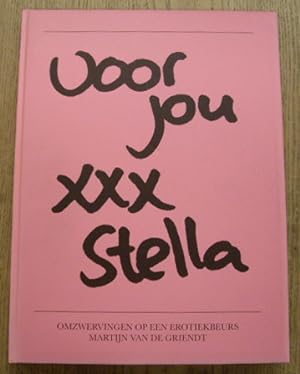 Seller image for Voor Jou XXX Stella. Omzwervingen op een erotiekbeurs. for sale by Frans Melk Antiquariaat