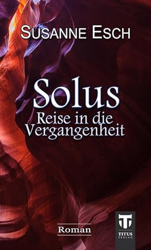 Bild des Verkufers fr Solus - Reise in die Vergangenheit : Roman zum Verkauf von AHA-BUCH