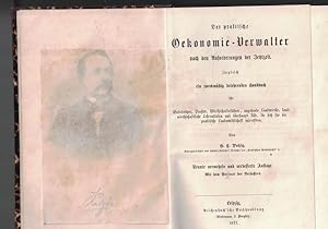 Bild des Verkufers fr Der praktische Oekonomie-Verwalter nach den Anforderungen der Jetztzeit, Zugleich ein zweckmig belehrendes Handbuch fr Gutsbesitzer, Pchter, Wirthschaftsfhrer, angehende Landwirthe, landwirthschaftliche Lehranstalten und berhaupt Alle, zum Verkauf von Antiquariat Kastanienhof