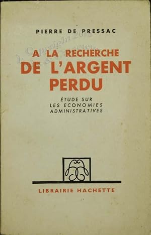 A la recherche de l'argent perdu. Etudes sur les économies administratives.