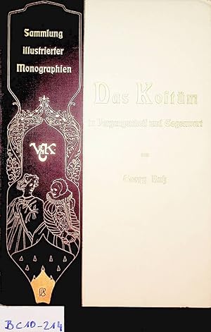 Das Kostüm in Vergangenheit und Gegenwart. (=Band der Serie: Sammlung illustrierter Monographien;...