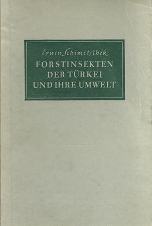 Forstinsekten der Türkei und ihre Umwelt. Grundlagen der türkischen Forstentomologie.