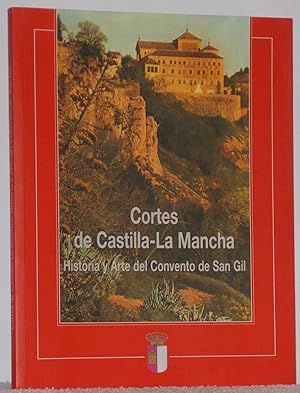 Imagen del vendedor de Cortes de Castilla-La Mancha. Historia y Arte del Convento de San Gil a la venta por Los libros del Abuelo