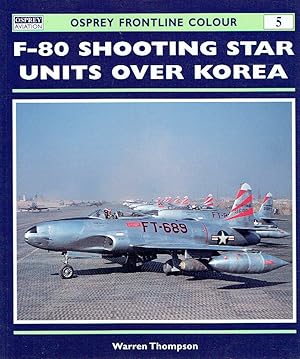Imagen del vendedor de F-80 Shooting Star Units over Korea (Frontline Colour). a la venta por Antiquariat Bernhardt