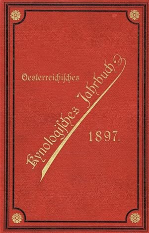 1897 Oesterreichisches Kynologisches Jahrbuch I. Jahrgang und vollständiges Oesterreichisches Hun...