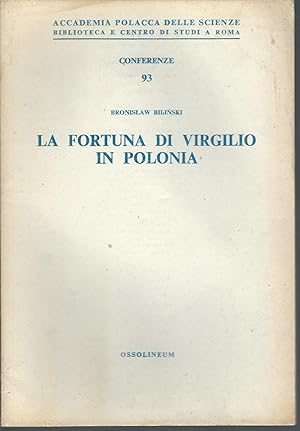 Seller image for LA FORTUNA DI VIRGILIO IN POLONIA ACCADEMIA POLACCA DELLE SCIENZE - BIBLIOTECA E CENTRO DI STUDI A ROMA - CONFERENZE - 93 - for sale by Libreria Rita Vittadello