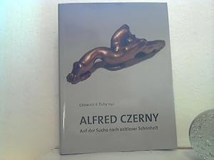 Alfred Czerny, auf der Suche nach zeitloser Schönheit. - [Ausstellung aus Anlass des 70. Geburtst...