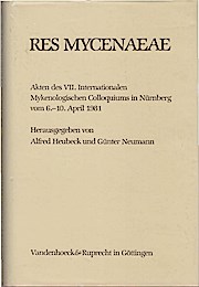Res Mycenaeae : Akten d. VII. Internat. Mykenolog. Colloquiums in Nürnberg vom 6. - 10. April 198...