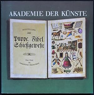 Seller image for Puppe, Fibel, Schiegewehr. Das Kind im kaiserlichen Deutschland (= Akademi-Katalog, Nr. 113) for sale by Graphem. Kunst- und Buchantiquariat