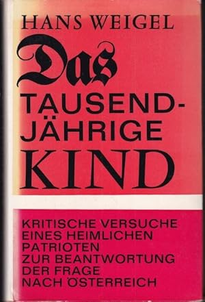 Imagen del vendedor de Das tausendjhrige Kind. Kritische Versuche eines heimlichen Patrioten zur Beantwortung der Frage sterreich a la venta por Graphem. Kunst- und Buchantiquariat