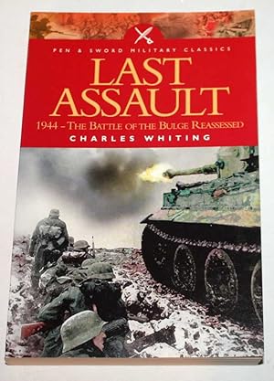 Last Assault. The Battle of the Bulge Reassessed (Pen and Sword Military Classics)