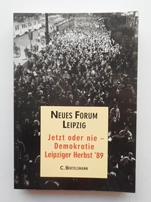 Immagine del venditore per Neues Forum Leipzig: Jetzt oder nie - Demokratie. Leipziger Herbst '89. Mit zahlr. Abb. venduto da Der Buchfreund