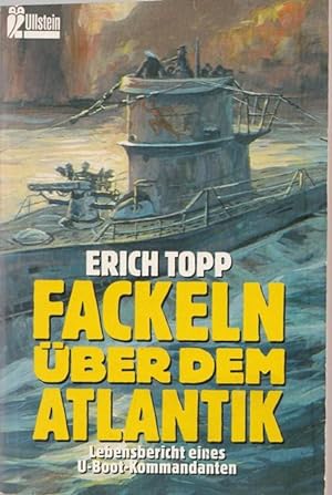 Imagen del vendedor de Fackeln ber den Atlantik. Lebensbericht eines U-Boot - Kommandanten. a la venta por Ant. Abrechnungs- und Forstservice ISHGW