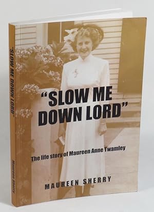 Seller image for Slow Me Down Lord" - The Life Story of Maureen Anne Twamley for sale by Renaissance Books, ANZAAB / ILAB