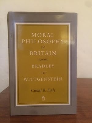Seller image for Moral Philosophy in Britain From Bradley to Wittgenstein for sale by Temple Bar Bookshop