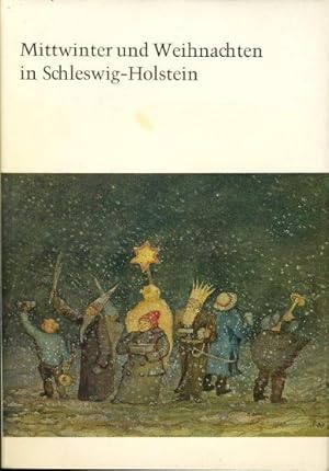 Mitwinter und Weihnachten in Schleswig-Holstein. Eine volkskundliche Darstellung. Kleine Schleswi...