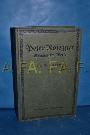 Seller image for Die Frsterbuben, ein Roman aus den steirischen Alpen (Reihe: Gesammelte Werke von Peter Rosegger, Vom Verfasser neubearbeitete und neueingeteilte Ausgabe / 30. Band) for sale by Antiquarische Fundgrube e.U.