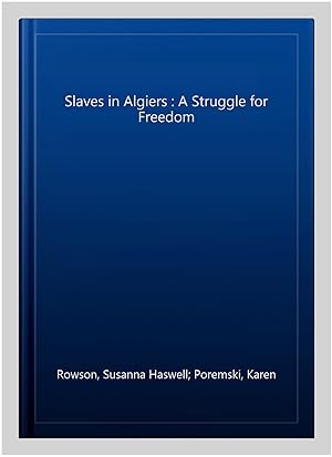 Seller image for Slaves in Algiers : A Struggle for Freedom for sale by GreatBookPrices