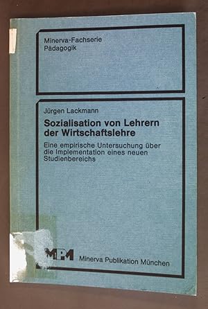 Bild des Verkufers fr Sozialisation von Lehrern der Wirtschaftslehre : e. empir. Unters. ber d. Implementation e. neuen Studienbereichs. Minerva-Fachserie Pdagogik zum Verkauf von books4less (Versandantiquariat Petra Gros GmbH & Co. KG)