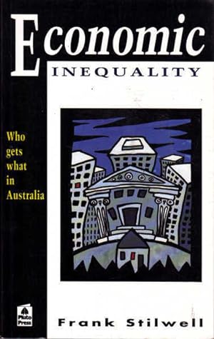 Seller image for Economic Inequality: Who Gets What in Australia for sale by Goulds Book Arcade, Sydney