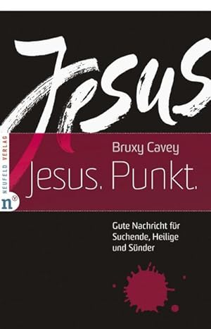 Bild des Verkufers fr Jesus. Punkt. : Gute Nachricht fr Suchende, Heilige und Snder zum Verkauf von AHA-BUCH GmbH