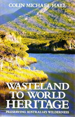 Immagine del venditore per Wasteland to World Heritage: Preserving Australia's Wilderness venduto da Goulds Book Arcade, Sydney