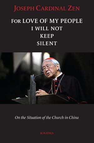 Seller image for For the Love of My People I Will Not Keep Silent : A Series of Eight Lectures in Defense and Clarification of the 2007 Letter of Pope Benedict XVI to the Church in the People's Republic of China for sale by GreatBookPrices