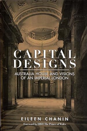 Image du vendeur pour Capital Designs: Australia House and Visions of an Imperial London mis en vente par Adelaide Booksellers