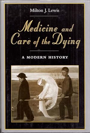 Bild des Verkufers fr Medicine and Care of the Dying. A Modern History zum Verkauf von Adelaide Booksellers