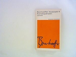 Bild des Verkufers fr Bonhoeffer-Auswahl. Band 4: Konsequenzen 1939-1944. zum Verkauf von ANTIQUARIAT FRDEBUCH Inh.Michael Simon