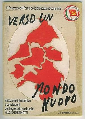 Imagen del vendedor de Verso un Mondo Nuovo : VI Congresso del Partito della Rifondazione Comunista a la venta por BOOKSTALLblog